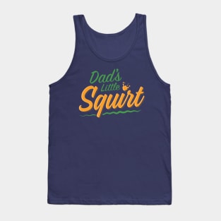 Dad's Little Squirt Tank Top